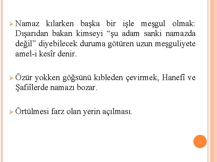 Ø Namaz kılarken başka bir işle meşgul olmak: Dışarıdan bakan kimseyi “şu adam sanki Ø Namaz kılarken başka bir işle meşgul olmak: Dışarıdan bakan kimseyi “şu adam sanki