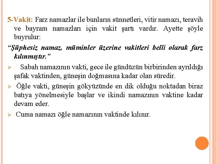 5 -Vakit: Farz namazlar ile bunların sünnetleri, vitir namazı, teravih ve bayram namazları için 5 -Vakit: Farz namazlar ile bunların sünnetleri, vitir namazı, teravih ve bayram namazları için