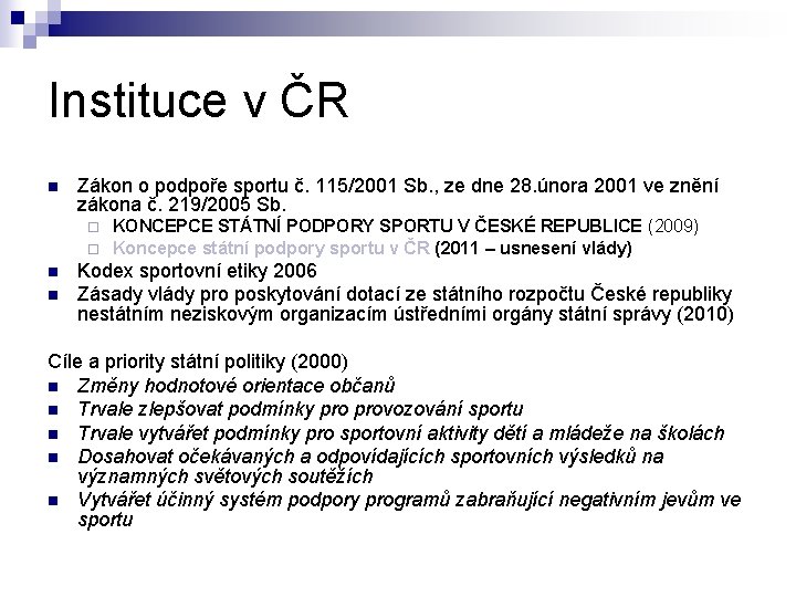 Instituce v ČR n Zákon o podpoře sportu č. 115/2001 Sb. , ze dne