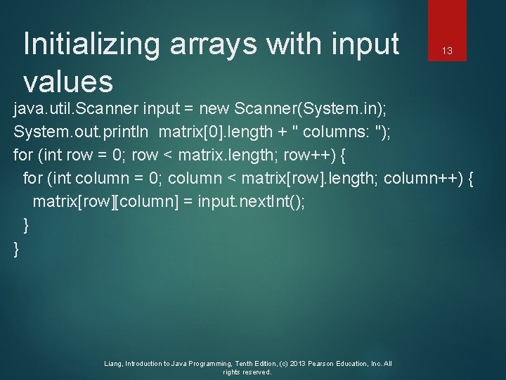 Initializing arrays with input values 13 java. util. Scanner input = new Scanner(System. in);