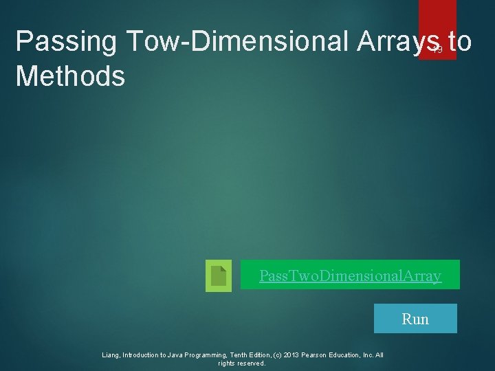 Passing Tow-Dimensional Arrays to Methods 19 Pass. Two. Dimensional. Array Run Liang, Introduction to