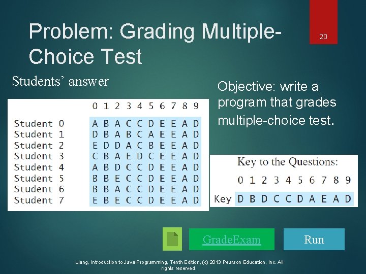 Problem: Grading Multiple. Choice Test Students’ answer 20 Objective: write a program that grades