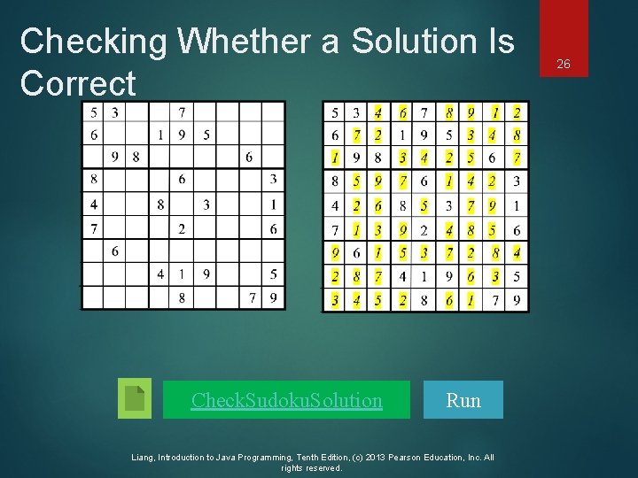 Checking Whether a Solution Is Correct Check. Sudoku. Solution Run Liang, Introduction to Java