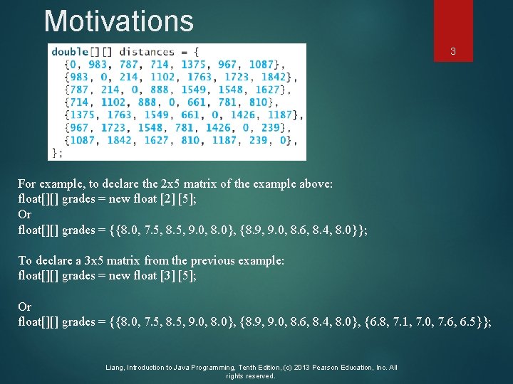 Motivations 3 For example, to declare the 2 x 5 matrix of the example