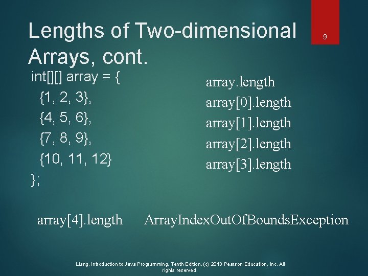 Lengths of Two-dimensional Arrays, cont. int[][] array = { {1, 2, 3}, {4, 5,