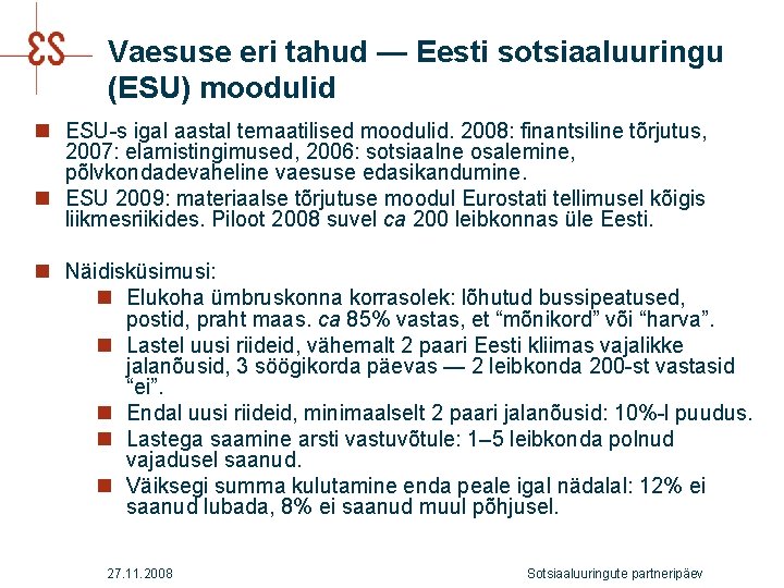 Vaesuse eri tahud — Eesti sotsiaaluuringu (ESU) moodulid n ESU-s igal aastal temaatilised moodulid.