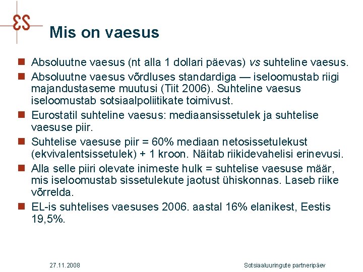 Mis on vaesus n Absoluutne vaesus (nt alla 1 dollari päevas) vs suhteline vaesus.