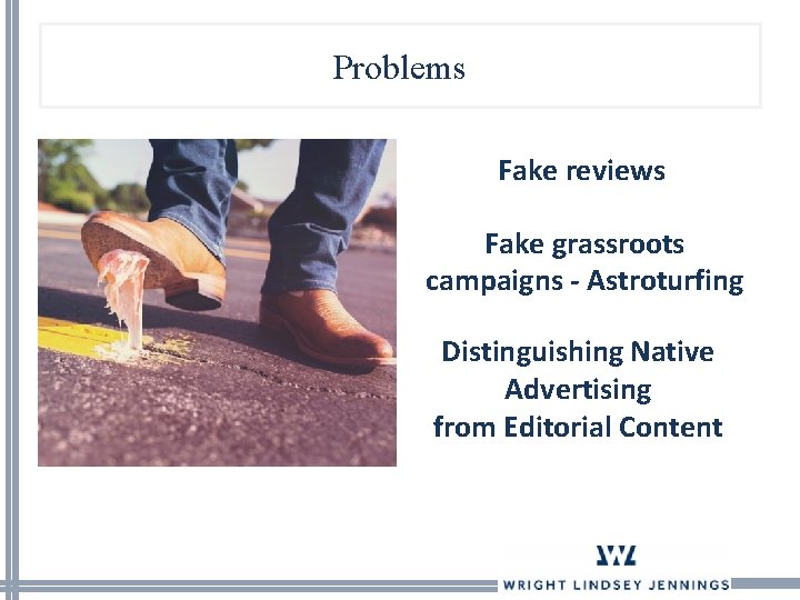 Problems Fake reviews Fake grassroots campaigns - Astroturfing Distinguishing Native Advertising from Editorial Content