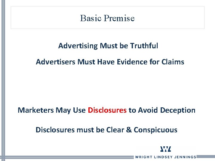 Basic Premise Advertising Must be Truthful Advertisers Must Have Evidence for Claims Marketers May