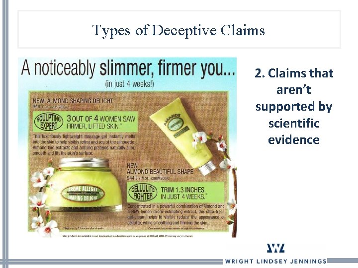 Types of Deceptive Claims 2. Claims that aren’t supported by scientific evidence 