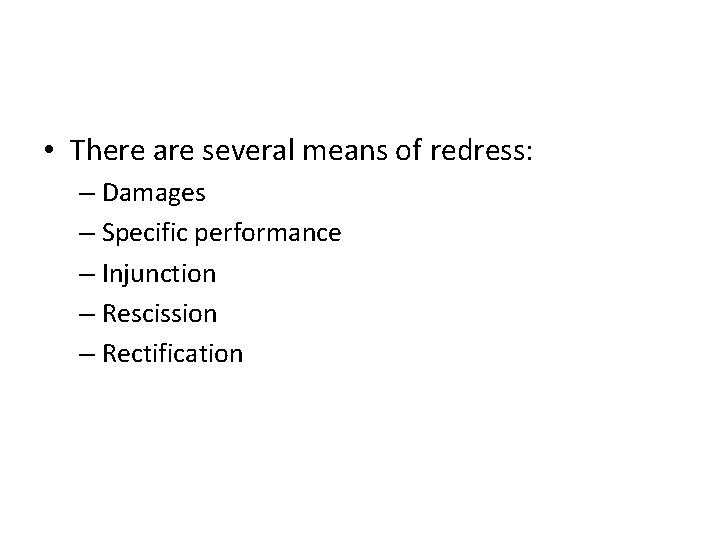  • There are several means of redress: – Damages – Specific performance –