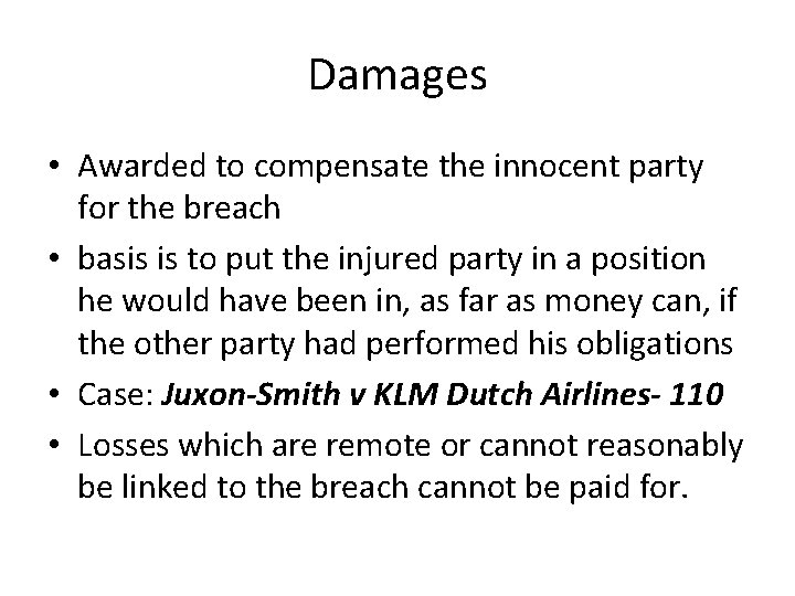 Damages • Awarded to compensate the innocent party for the breach • basis is