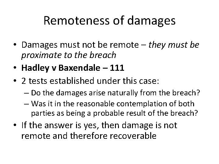 Remoteness of damages • Damages must not be remote – they must be proximate