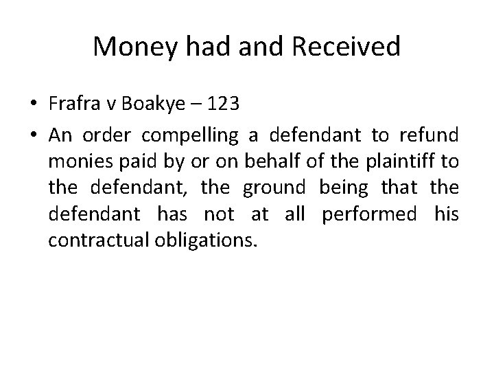 Money had and Received • Frafra v Boakye – 123 • An order compelling Money had and Received • Frafra v Boakye – 123 • An order compelling