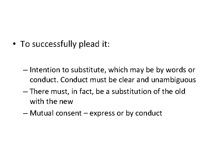  • To successfully plead it: – Intention to substitute, which may be by