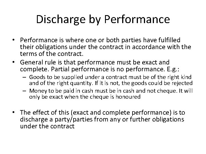 Discharge by Performance • Performance is where one or both parties have fulfilled their