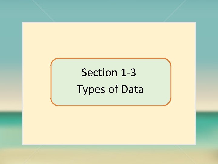 Section 1 -3 Types of Data 