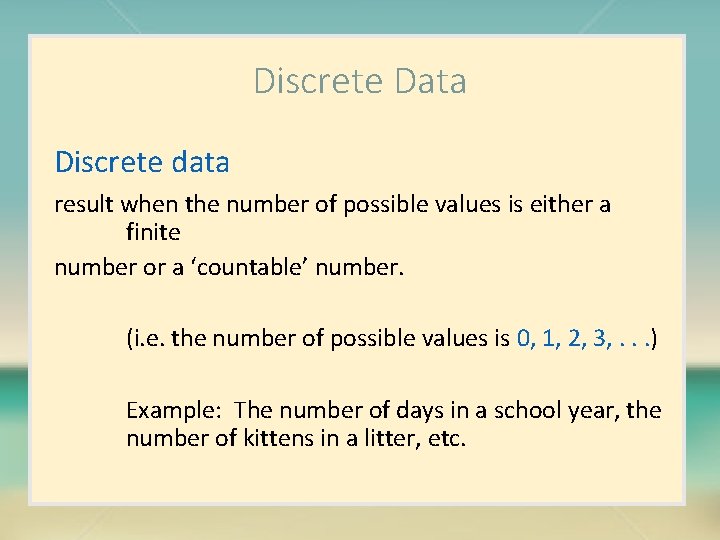 Discrete Data Discrete data result when the number of possible values is either a