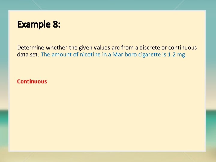 Example 8: Determine whether the given values are from a discrete or continuous data