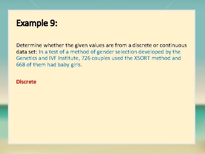 Example 9: Determine whether the given values are from a discrete or continuous data