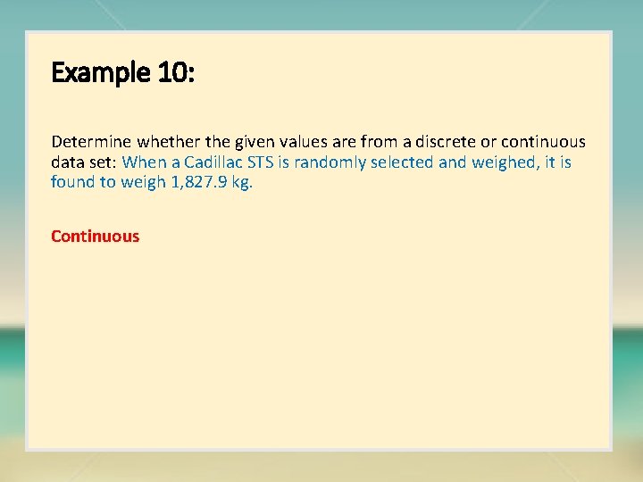 Example 10: Determine whether the given values are from a discrete or continuous data