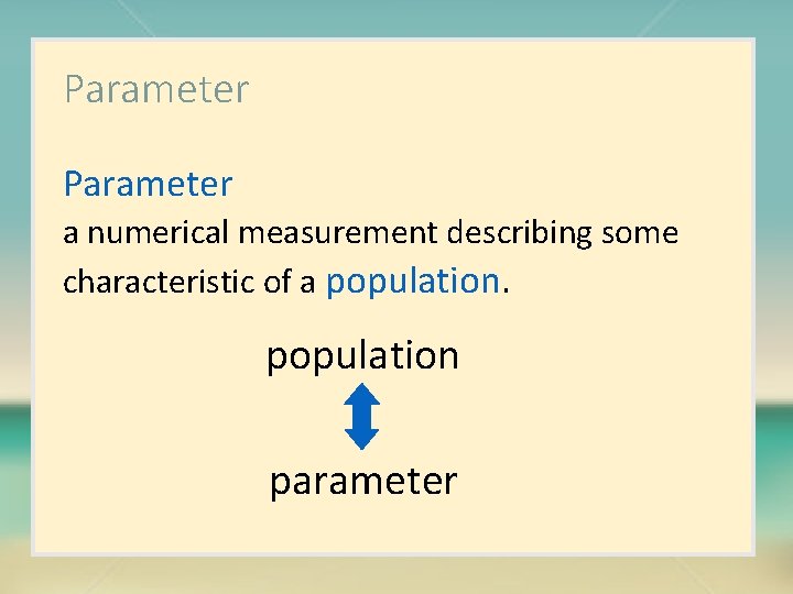 Parameter a numerical measurement describing some characteristic of a population parameter 