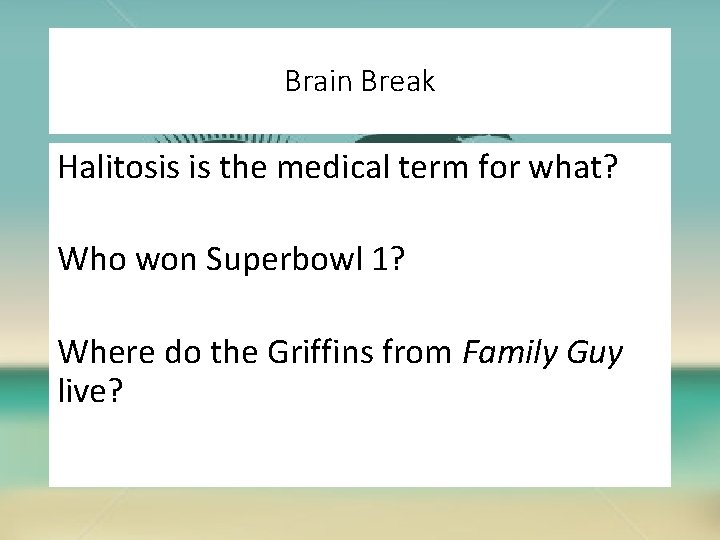 Brain Break Halitosis is the medical term for what? Who won Superbowl 1? Where