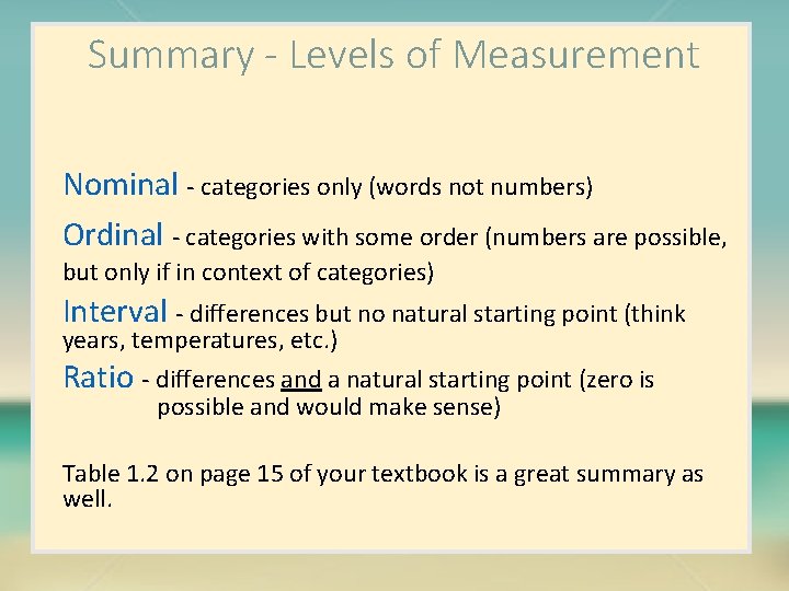 Summary - Levels of Measurement Nominal - categories only (words not numbers) Ordinal -