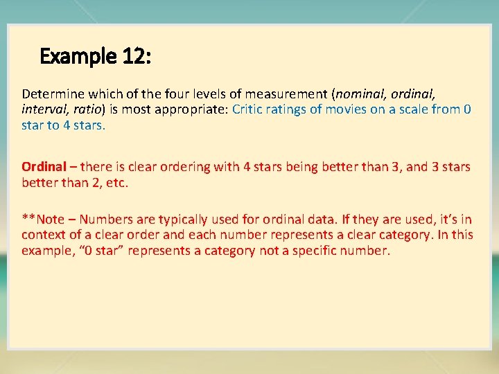 Example 12: Determine which of the four levels of measurement (nominal, ordinal, interval, ratio)