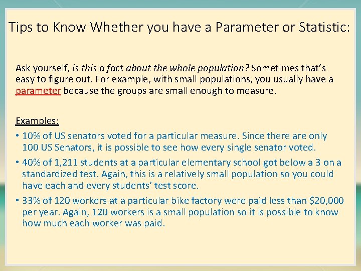 Tips to Know Whether you have a Parameter or Statistic: Ask yourself, is this