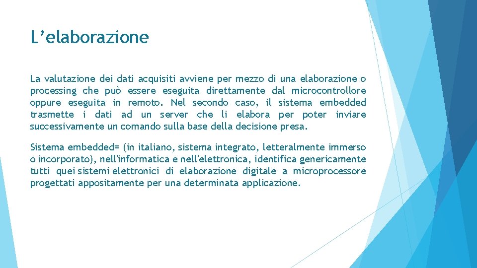 L’elaborazione La valutazione dei dati acquisiti avviene per mezzo di una elaborazione o processing