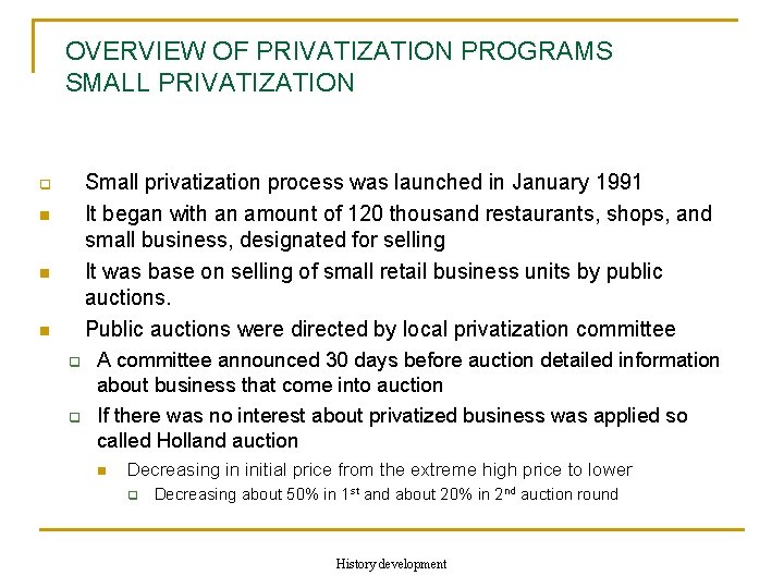 OVERVIEW OF PRIVATIZATION PROGRAMS SMALL PRIVATIZATION Small privatization process was launched in January 1991