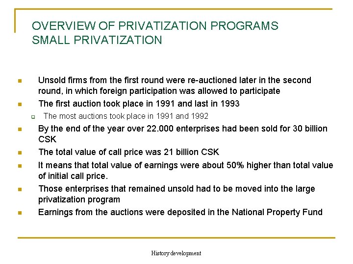 OVERVIEW OF PRIVATIZATION PROGRAMS SMALL PRIVATIZATION Unsold firms from the first round were re-auctioned