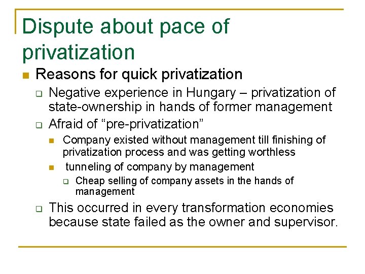 Dispute about pace of privatization n Reasons for quick privatization q q Negative experience