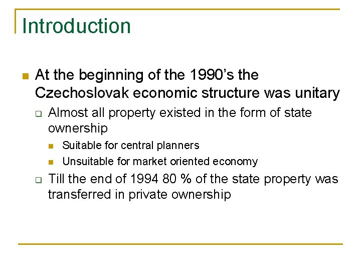 Introduction n At the beginning of the 1990’s the Czechoslovak economic structure was unitary