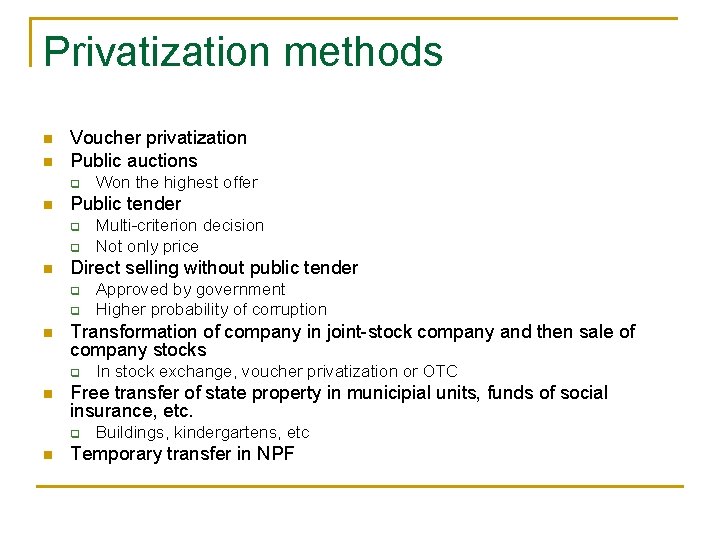 Privatization methods n n Voucher privatization Public auctions q n Public tender q q