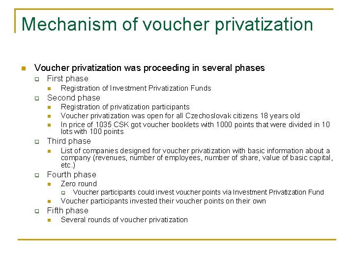 Mechanism of voucher privatization n Voucher privatization was proceeding in several phases q First