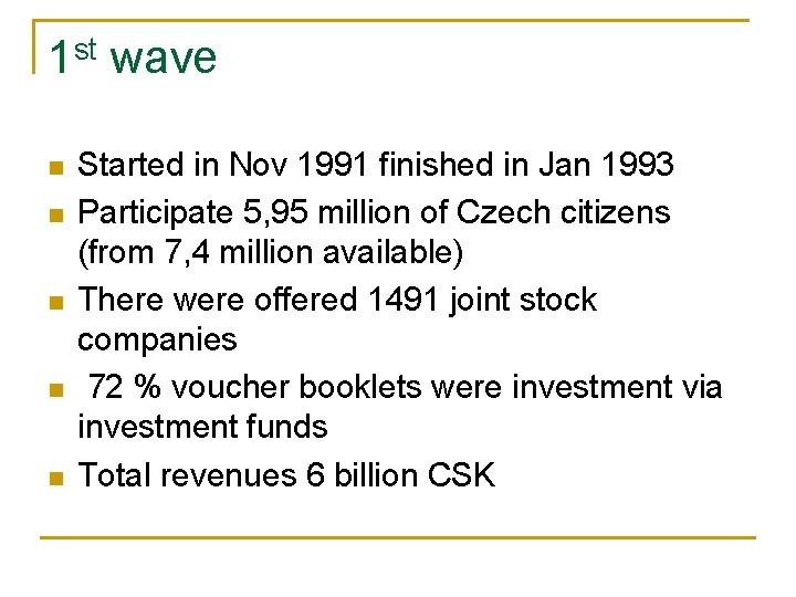 1 st wave n n n Started in Nov 1991 finished in Jan 1993