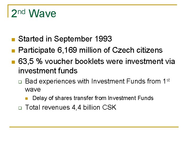 2 nd Wave n n n Started in September 1993 Participate 6, 169 million