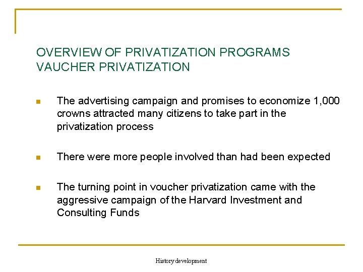 OVERVIEW OF PRIVATIZATION PROGRAMS VAUCHER PRIVATIZATION n The advertising campaign and promises to economize