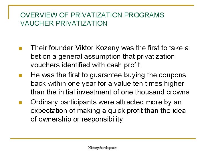 OVERVIEW OF PRIVATIZATION PROGRAMS VAUCHER PRIVATIZATION n n n Their founder Viktor Kozeny was