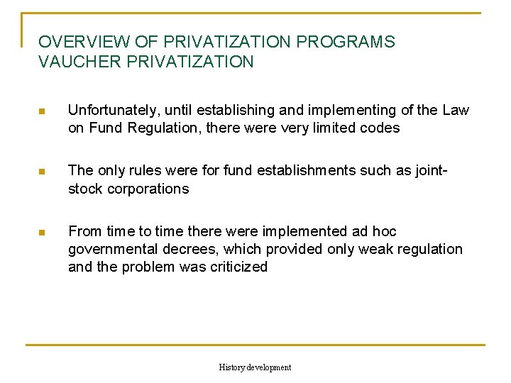 OVERVIEW OF PRIVATIZATION PROGRAMS VAUCHER PRIVATIZATION n Unfortunately, until establishing and implementing of the