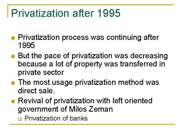 Privatization after 1995 n n Privatization process was continuing after 1995 But the pace