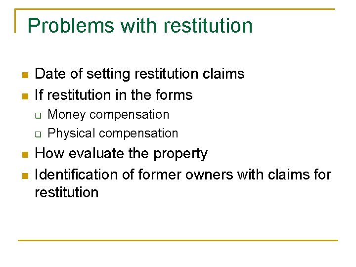 Problems with restitution n n Date of setting restitution claims If restitution in the