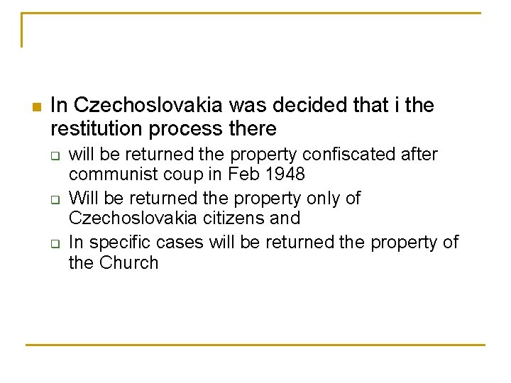 n In Czechoslovakia was decided that i the restitution process there q q q