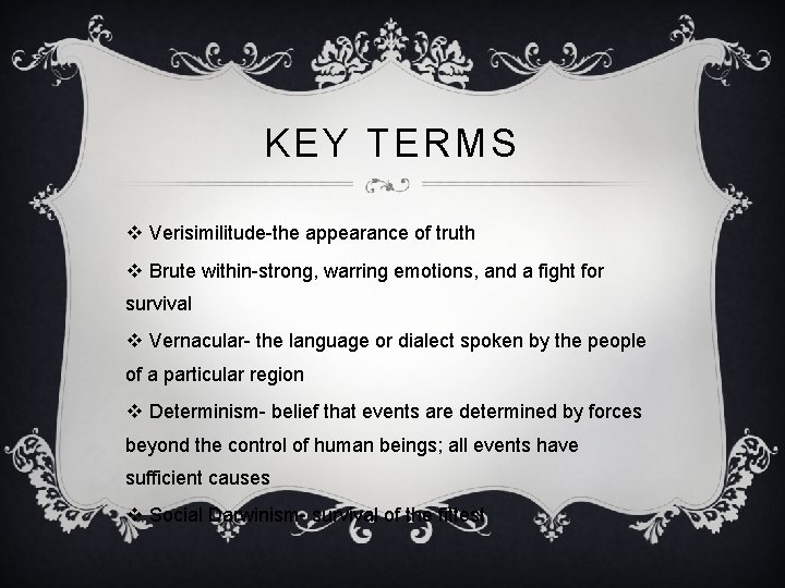KEY TERMS v Verisimilitude-the appearance of truth v Brute within-strong, warring emotions, and a