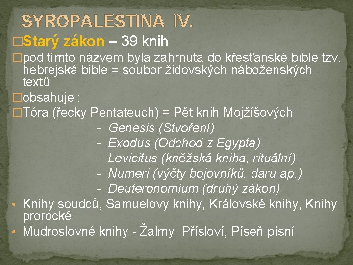 SYROPALESTINA IV. �Starý zákon – 39 knih �pod tímto názvem byla zahrnuta do křesťanské