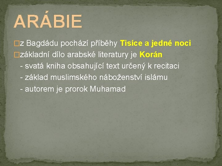 ARÁBIE �z Bagdádu pochází příběhy Tisíce a jedné noci �základní dílo arabské literatury je