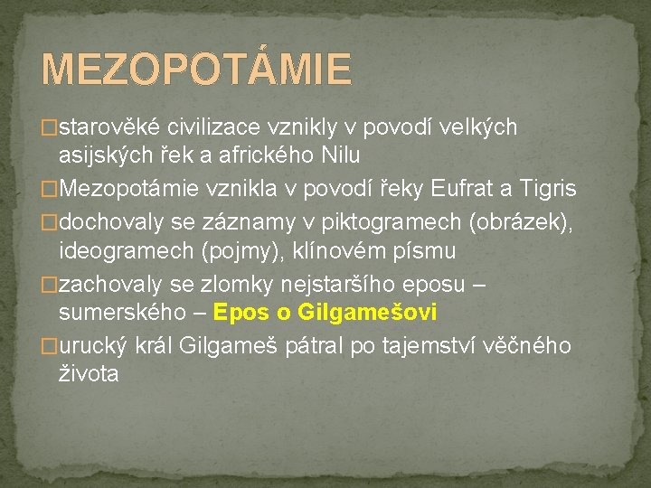 MEZOPOTÁMIE �starověké civilizace vznikly v povodí velkých asijských řek a afrického Nilu �Mezopotámie vznikla
