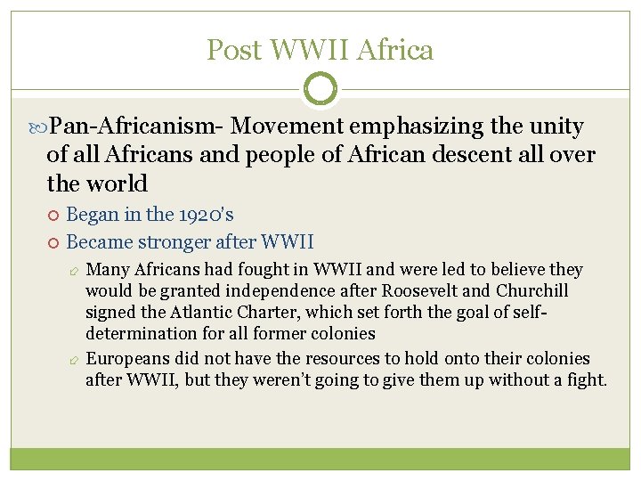 Post WWII Africa Pan-Africanism- Movement emphasizing the unity of all Africans and people of
